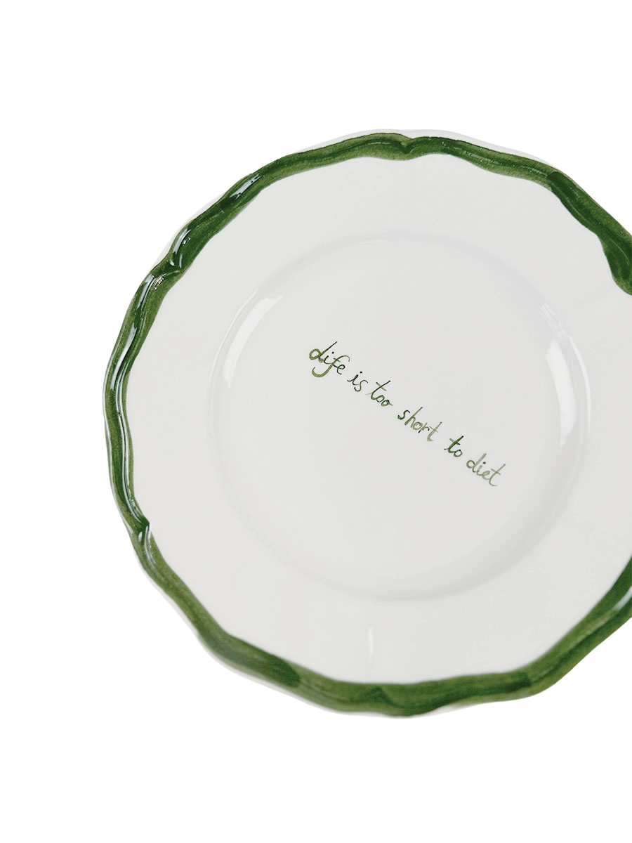 Piatto  “Life is too short to diet”