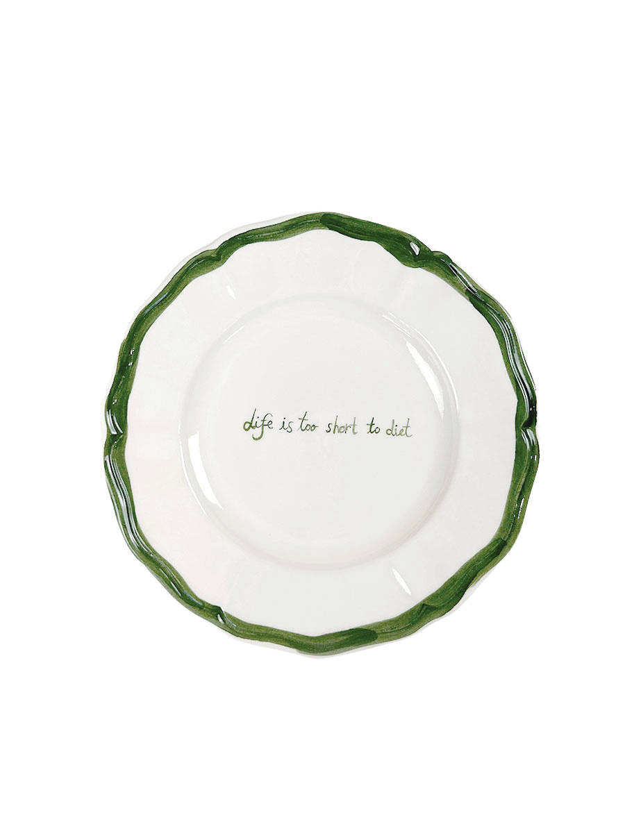 Piatto  “Life is too short to diet”