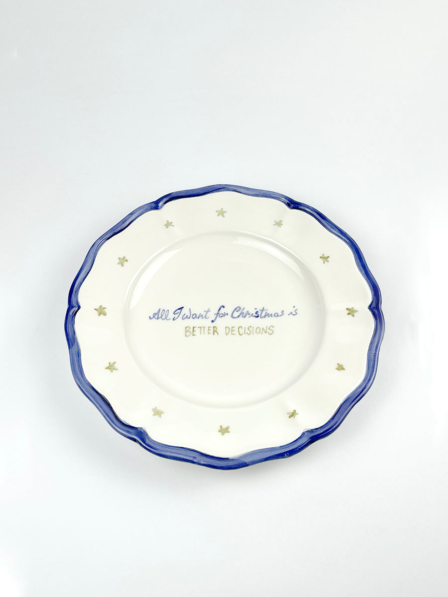 CHRISTMAS COLLECTION - “All I Want for Christmas Is BETTER DECISIONS” Plate