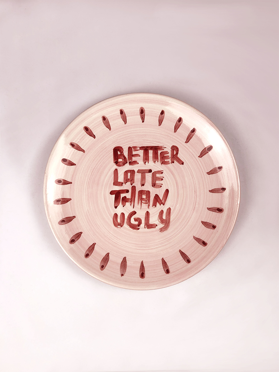 “Better Late Than Ugly” Plate