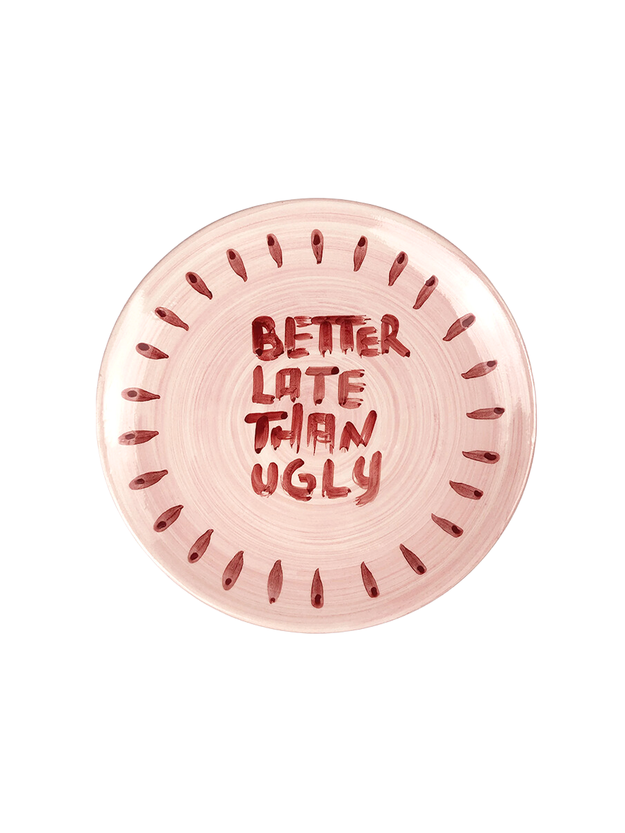 “Better Late Than Ugly” Plate