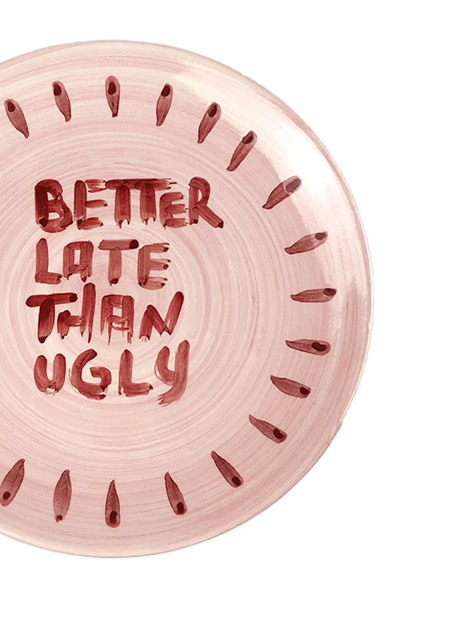 “Better Late Than Ugly” Plate