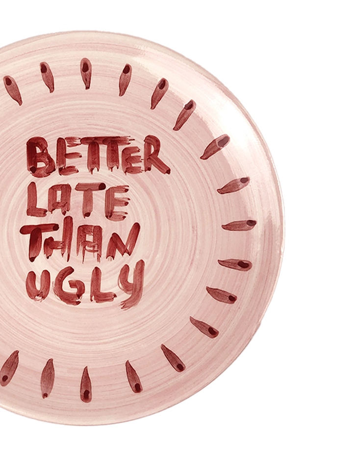 “Better Late Than Ugly” Plate