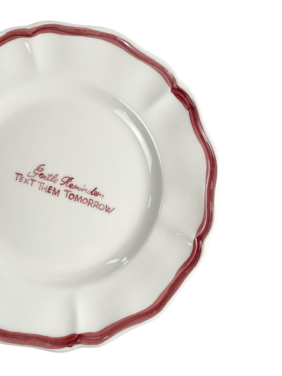 Piatto Fil Rouge “Gentle Reminder: Text them tomorrow” 