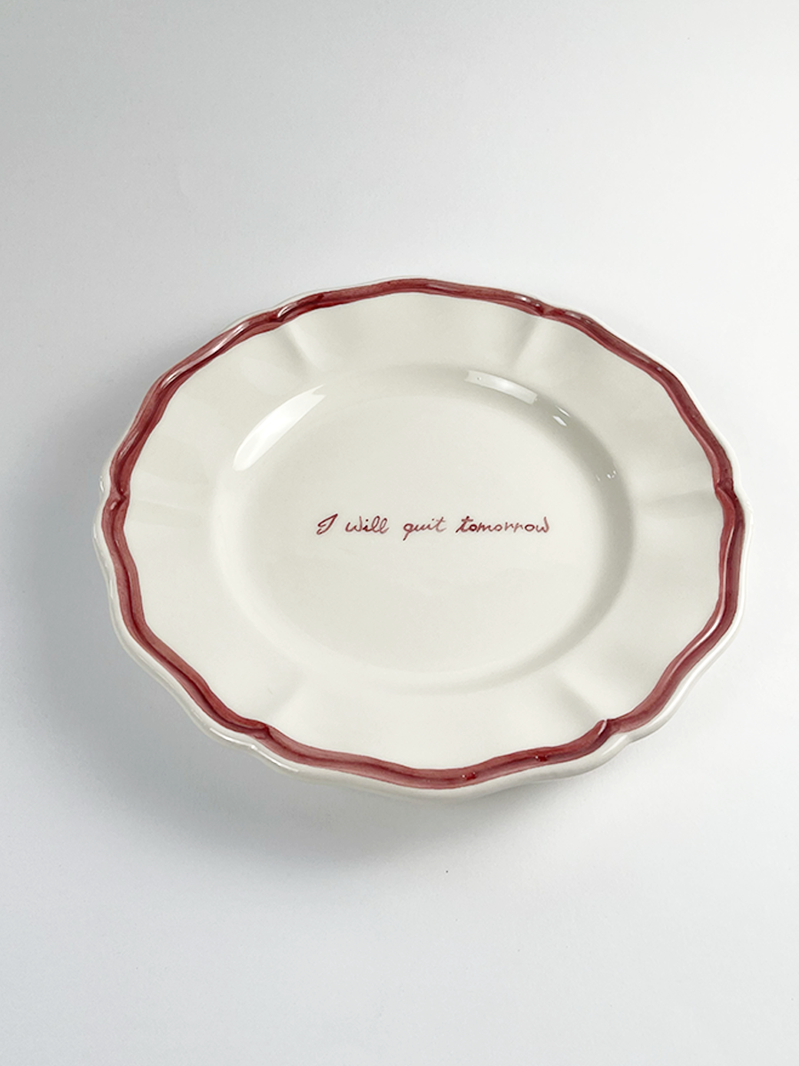 “I will quit tomorrow” Fil Rouge Plate