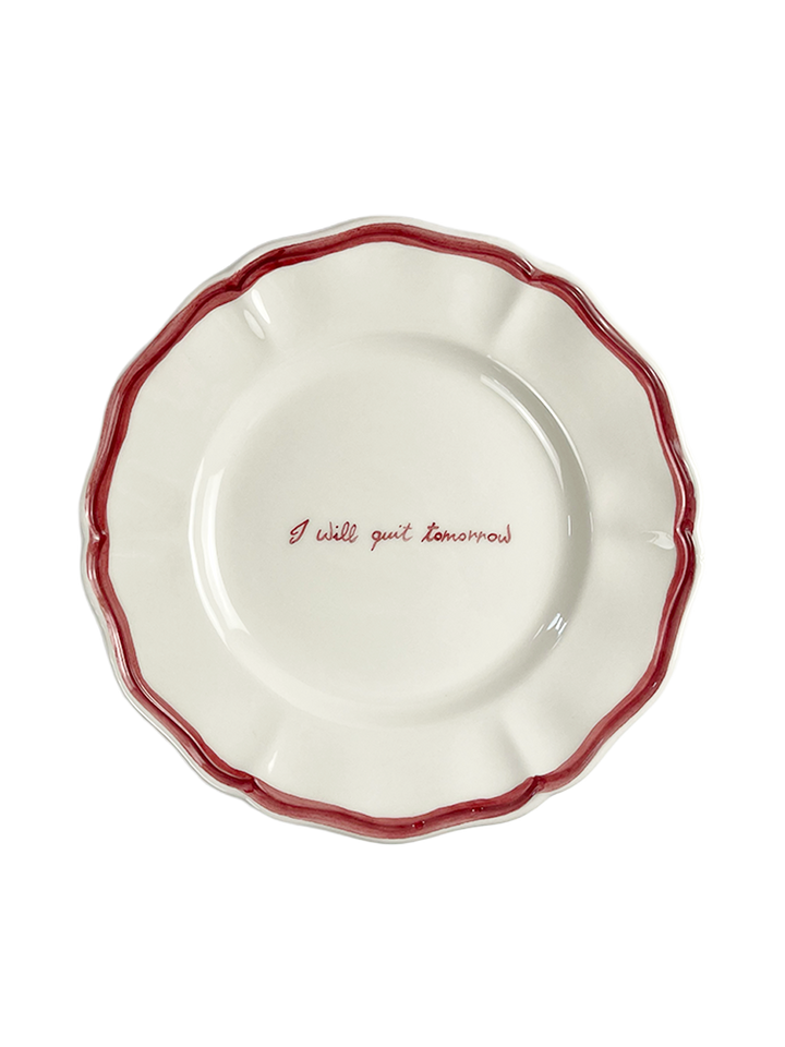“I will quit tomorrow” Fil Rouge Plate