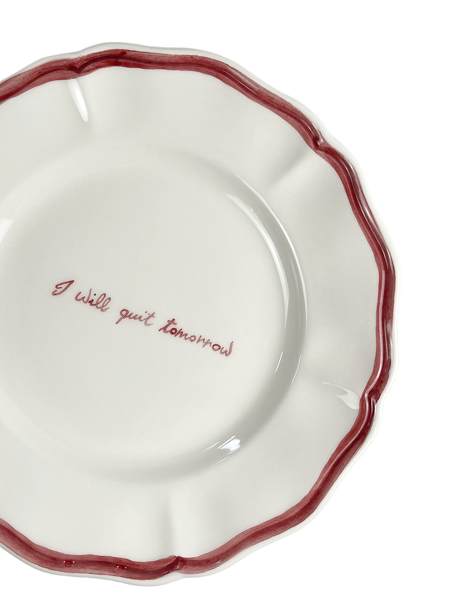 “I will quit tomorrow” Fil Rouge Plate