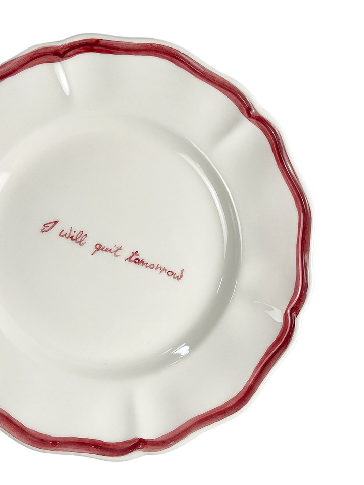 “I will quit tomorrow” Fil Rouge Plate