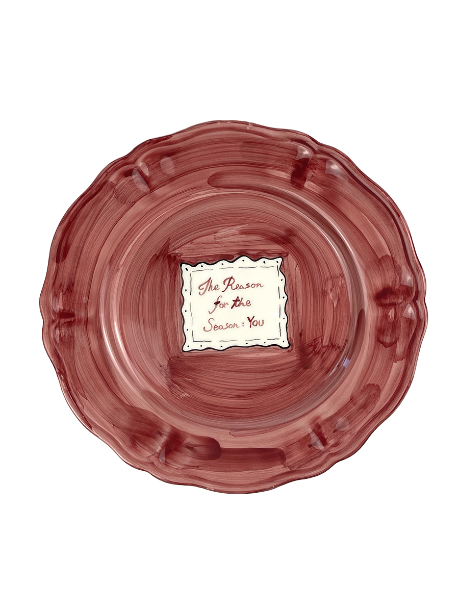 CHRISTMAS COLLECTION - “The Reason for the Season: you” Plate